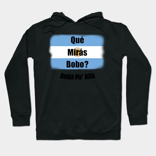 Qué Mirás Bobo, Andá Pa&#39; Allá Hoodie by Zakzouk-store